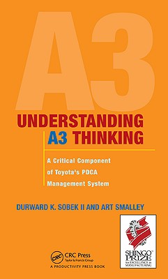 Understanding A3 Thinking: A Critical Component of Toyota's PDCA Management System By Durward K. Sobek II, Art Smalley Cover Image