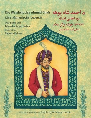 Die Weisheit des Ahmad Shah: Zweisprachige Ausgabe Deutsch-Paschtu Cover Image