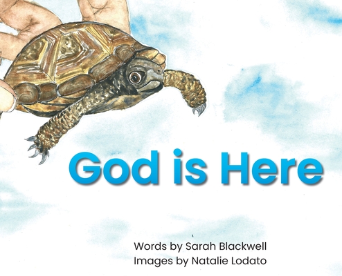 God is Here By Sarah B. Blackwell, Natalie Lodato (Illustrator) Cover Image