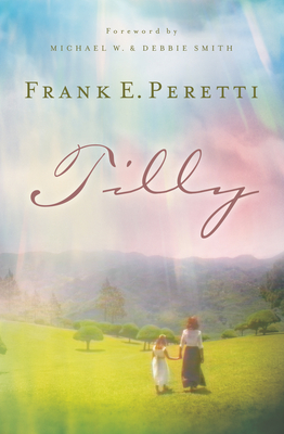 Tilly By Frank E. Peretti, Michael W. Smith (Foreword by), Debbie Smith (Foreword by) Cover Image