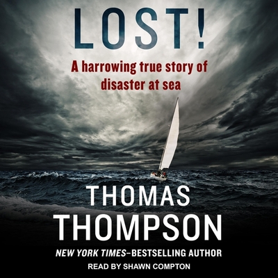 Lost! Lib/E: A Harrowing True Story of Disaster at Sea By Thomas Thompson, Shawn Compton (Read by) Cover Image