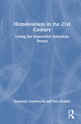 Homelessness in the 21st Century: Living the Impossible American Dream Cover Image