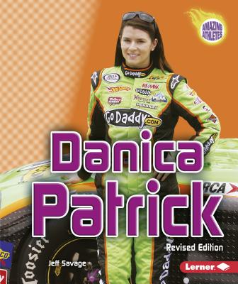 Danica Patrick, 2nd Edition (Amazing Athletes)