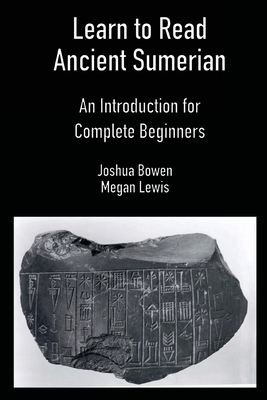Learn to Read Ancient Sumerian By Joshua Bowen, Megan Lewis Cover Image