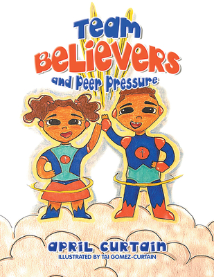 Team Believers: And Peer Pressure By April Curtain Cover Image
