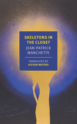 Skeletons in the Closet By Jean-Patrick Manchette, Alyson Waters (Translated by) Cover Image