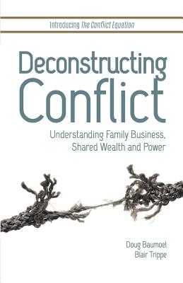 Deconstructing Conflict: Understanding Family Business, Shared Wealth and Power Cover Image