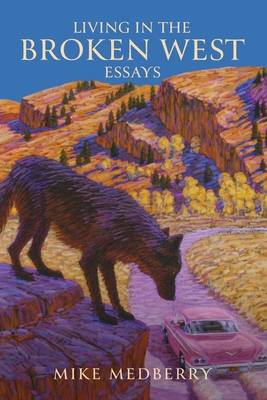 Living in the Broken West--Essays Cover Image