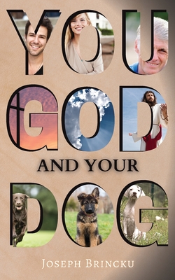 You, God, and Your Dog By Joseph Brincku Cover Image