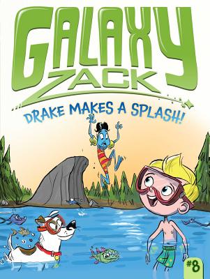 Drake Makes a Splash! (Galaxy Zack #8) By Ray O'Ryan, Colin Jack (Illustrator) Cover Image