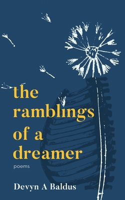 The Ramblings of a Dreamer: poems By Devyn A. Baldus Cover Image