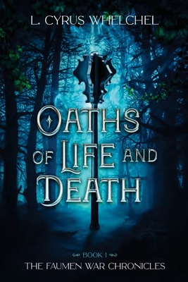Oaths of Life and Death (The Faumen War Chronicles #1)