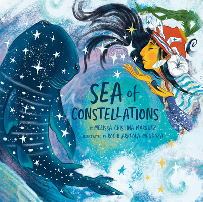 Sea of Constellations By Melissa Cristina Márquez, Rocío Arreola Mendoza (Illustrator) Cover Image