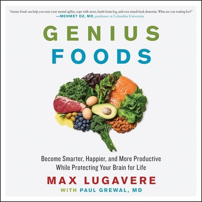 Genius Foods: Become Smarter, Happier, and More Productive While Protecting Your Brain for Life Cover Image