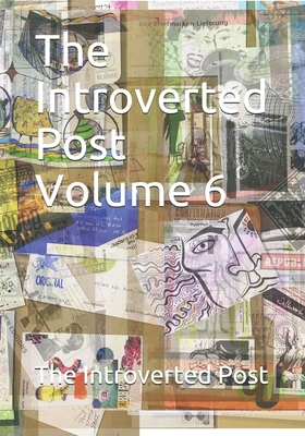 The Introverted Post Volume 6: July 2019 - October 2019