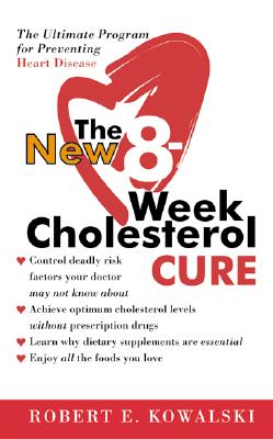 The New 8-Week Cholesterol Cure By Robert E. Kowalski Cover Image
