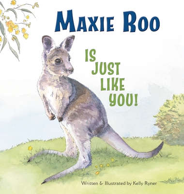 Maxie Roo Is Just Like You! By Kelly Ryner Cover Image