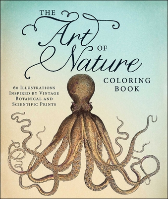 The Art of Nature Coloring Book: 60 Illustrations Inspired by Vintage Botanical and Scientific Prints By Adams Media Cover Image