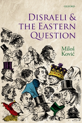 Disraeli and the Eastern Question By Milos Kovic Cover Image
