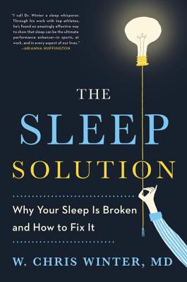 The Sleep Solution: Why Your Sleep is Broken and How to Fix It By W. Chris Winter Cover Image