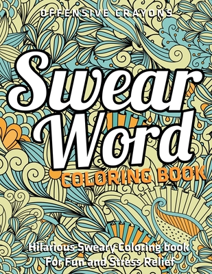 A Swear Word Coloring Book for Adults: innapropriate coloring book: (Vol.1)  (Paperback)