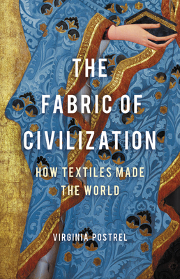 The Fabric of Civilization: How Textiles Made the World Cover Image