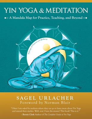 Yin Yoga & Meditation: A Mandala Map for Practice, Teaching, and Beyond By Sagel Urlacher, Norman Blair (Foreword by) Cover Image