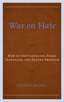 War on Hate: How to Stop Genocide, Fight Terrorism, and Defend Freedom Cover Image