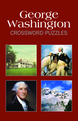 George Washington Crossword Puzzles (Puzzle Book) By Grab a Pencil Press (Created by) Cover Image