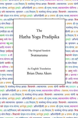 The Hatha Yoga Pradipika: The Original Sanskrit and An English Translation By Svatmarama, Brian Dana Akers (Translator) Cover Image