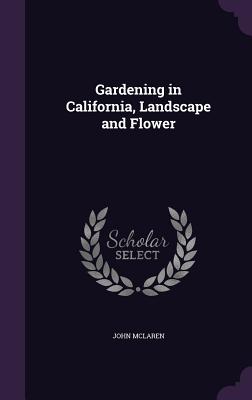 Gardening in California, Landscape and Flower Cover Image