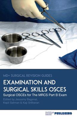 Surgical Examination and Skills OSCEs: 40 Surgical OSCE Cases For the MRCS Part B Examination Cover Image