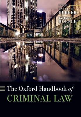 The Oxford Handbook of Criminal Law By Markus D. Dubber (Editor), Tatjana Hornle (Editor) Cover Image