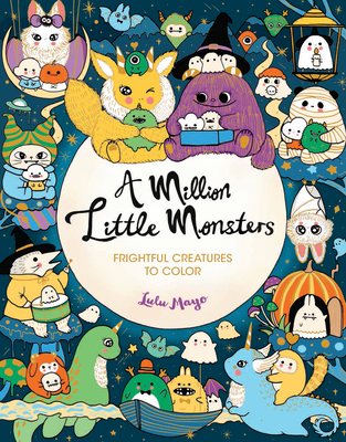 A Million Little Monsters: Frightful Creatures to Color By Lulu Mayo Cover Image