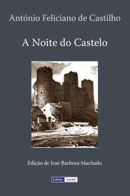 A Noite do Castelo By José Barbosa Machado (Editor), António Feliciano de Castilho Cover Image