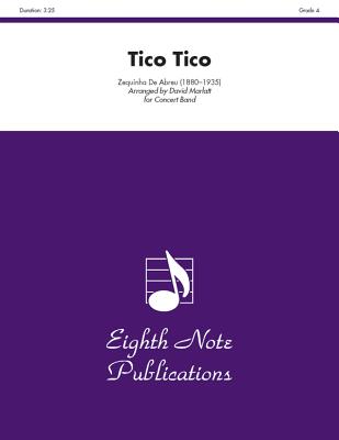 Tico Tico: Conductor Score & Parts (Eighth Note Publications) By Zequinha de Abreu (Composer), David Marlatt (Composer) Cover Image