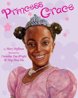 Princess Grace By Mary Hoffman, Cornelius Van Wright (Illustrator), Ying-Hwa Hu (Illustrator) Cover Image