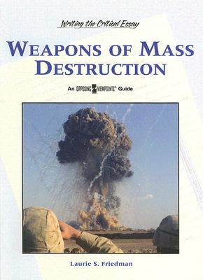 Weapons of Mass Destruction (Writing the Critical Essay: An Opposing Viewpoints Guide)