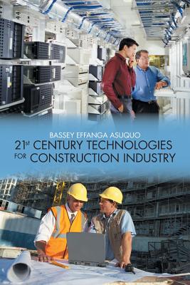 21st Century Technologies for Construction Industry By Bassey Effanga Asuquo Cover Image