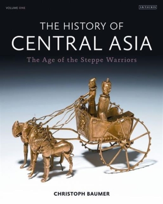 The History of Central Asia: The Age of the Steppe Warriors (Volume 1) Cover Image