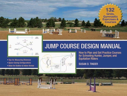 Jump Course Design Manual: How to Plan and Set Practice Courses for Schooling Hunter, Jumper and Equitation Riders By Susan D. Tinder Cover Image