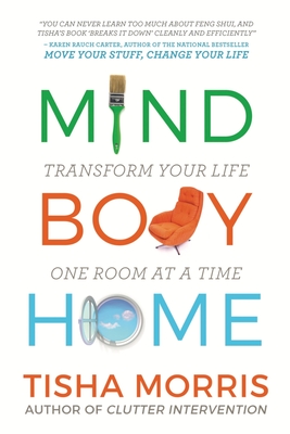 Mind Body Home: Transform Your Life One Room at a Tiime By Tisha Morris Cover Image