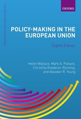 Policy-Making in the European Union (New European Union) By Helen Wallace (Editor), Mark A. Pollack (Editor), Christilla Roederer-Rynning (Editor) Cover Image
