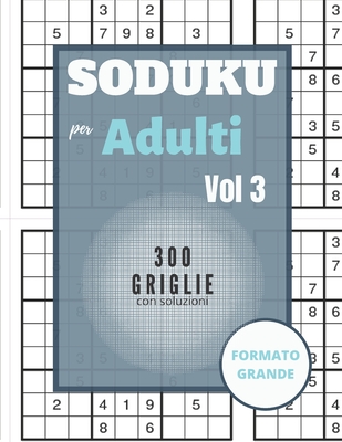 Sudoku per adulti - 300 griglie con soluzioni: Sudoku Big Book per gli  appassionati di Sudoku - Per bambini 8-12 anni e adulti - 300 griglie 9x9 -  Sta (Paperback)