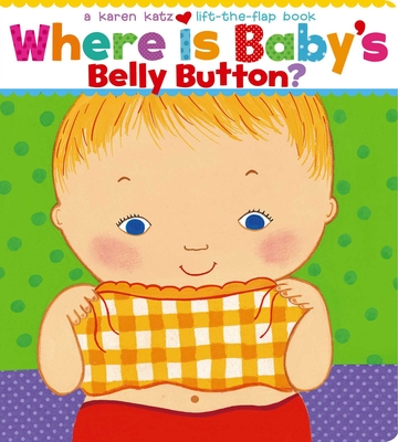 Where Is Baby's Belly Button? By Karen Katz, Karen Katz (Illustrator) Cover Image