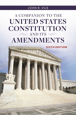 A Companion to the United States Constitution and Its Amendments By John Vile Cover Image
