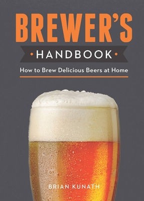 The Brewer's Handbook: How to Brew Delicious Beers at Home Cover Image