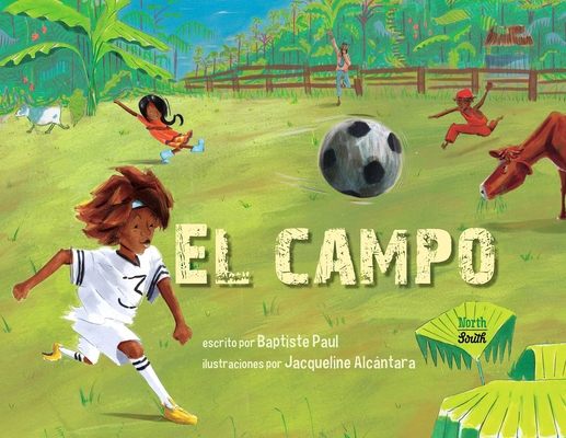 El campo : (Spanish Edition) By Baptiste Paul, Jacqueline Alcántara (Illustrator), Lawrence Schimel (Translated by) Cover Image