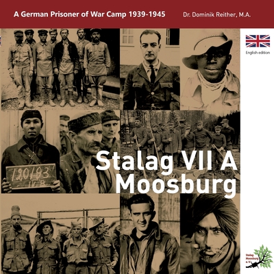 Stalag VII A: A German Prisoner of War Camp 1939 - 1945 Cover Image