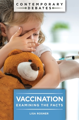 Vaccination: Examining the Facts (Contemporary Debates) Cover Image